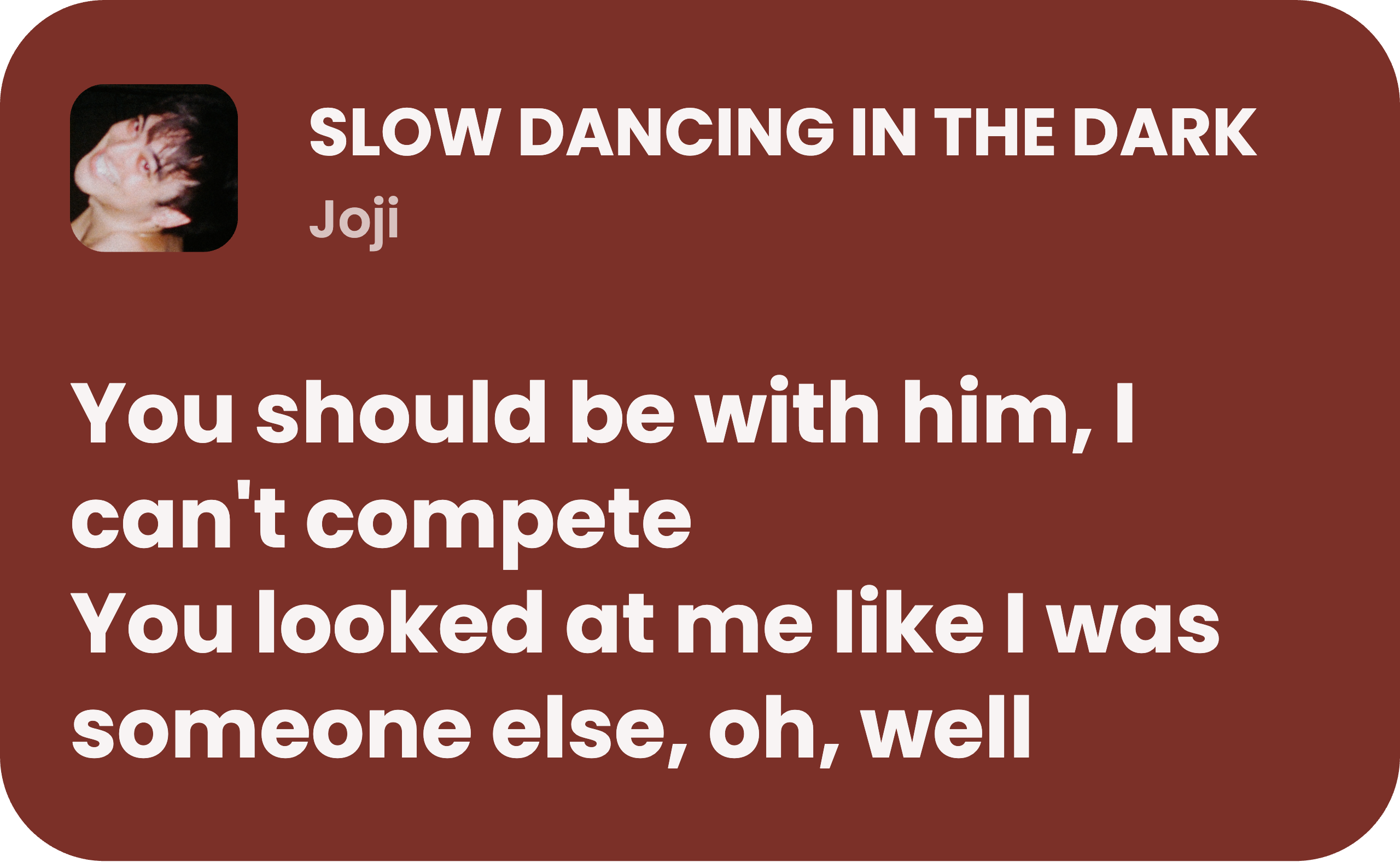 Slow Dancing in the Dark -Joji